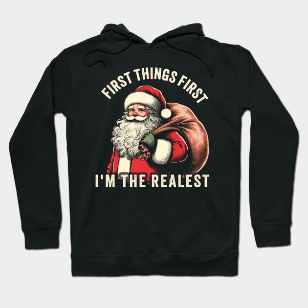 First Things First I'm The Realest funny christmas Hoodie by Swot Tren